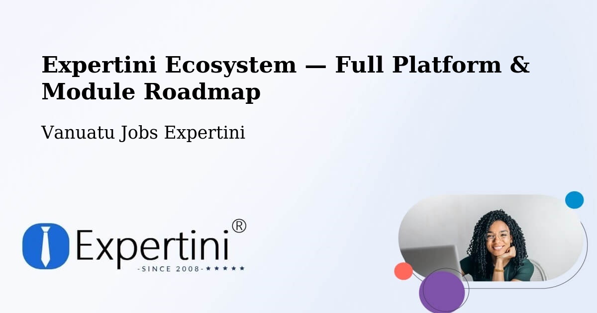 Expertini Ecosystem — Full Platform & Module Roadmap – Vanuatu