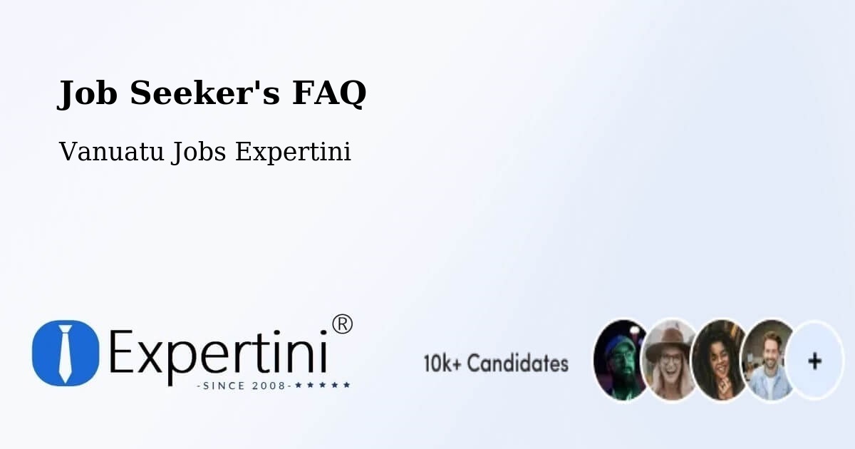 Job Seeker FAQ – Vanuatu - Vanuatu Jobs Expertini