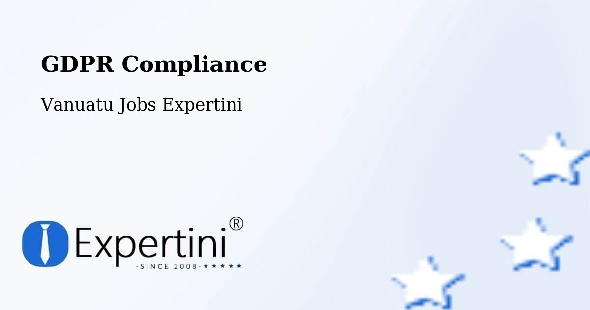 EU GDPR Compliance Statement – Vanuatu - Vanuatu Jobs Expertini