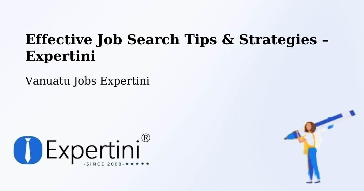 Job Search Tips & Strategies for Job Seekers – Vanuatu - Vanuatu Jobs Expertini