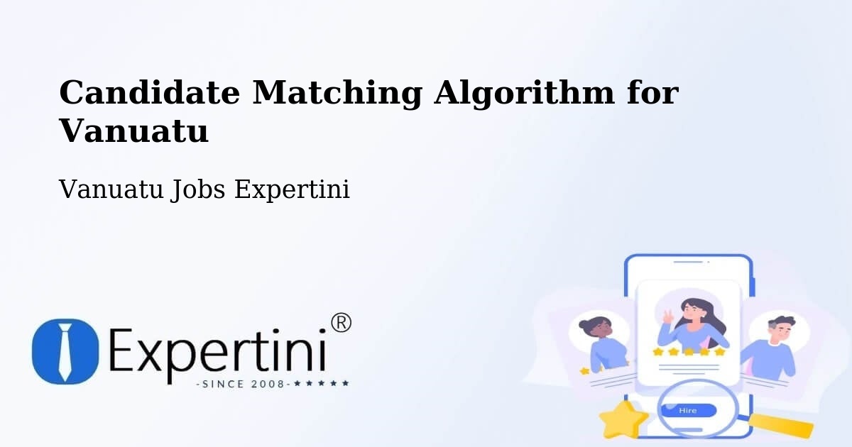 Candidate Matching Algorithm for Vanuatu - Vanuatu Jobs Expertini