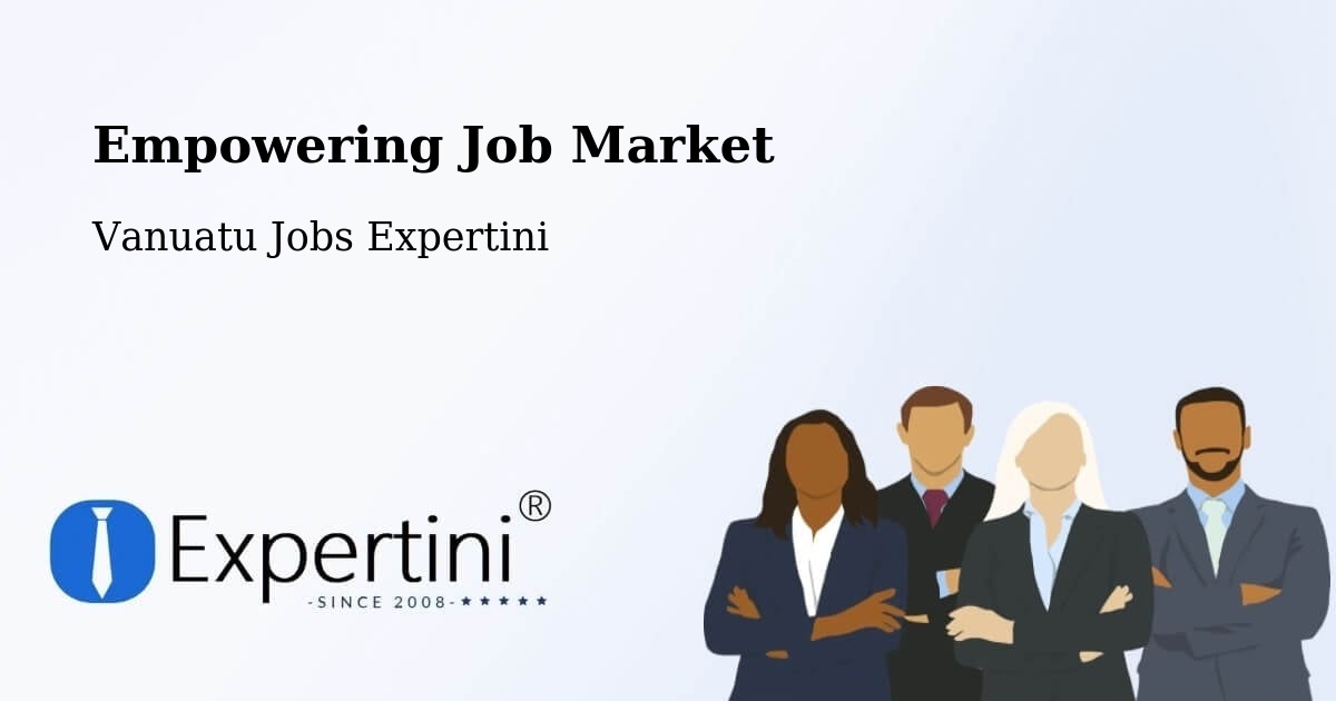 Empowering Job Market - Vanuatu Jobs Expertini