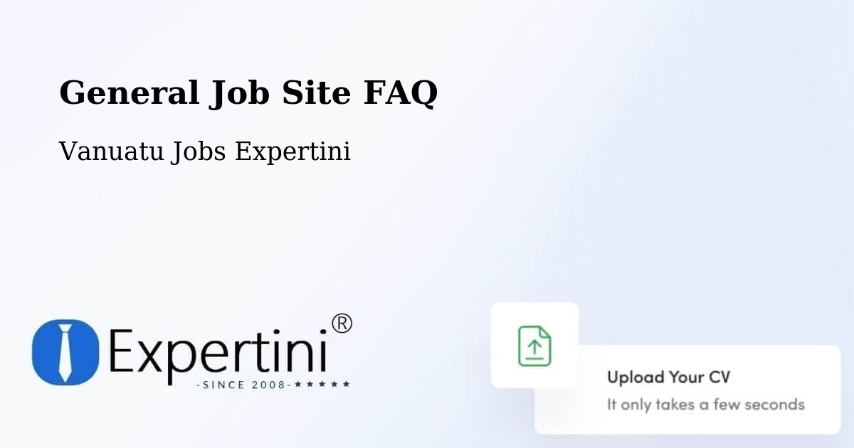 General Job Site FAQ - Vanuatu Jobs Expertini