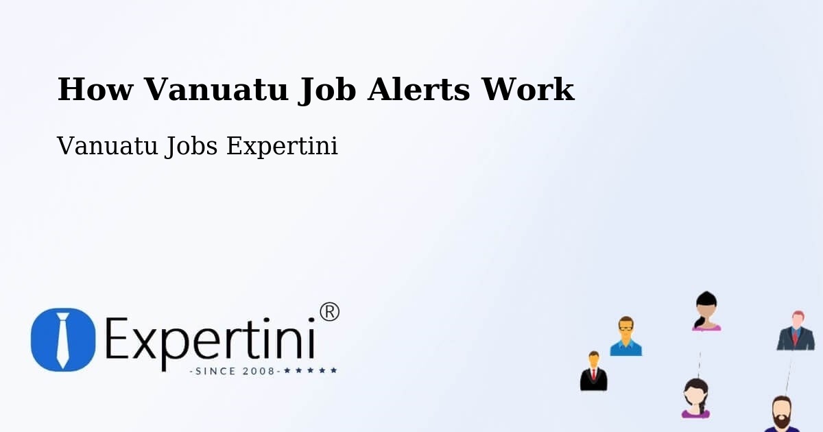 How Vanuatu Job Alerts Work - Vanuatu Jobs Expertini