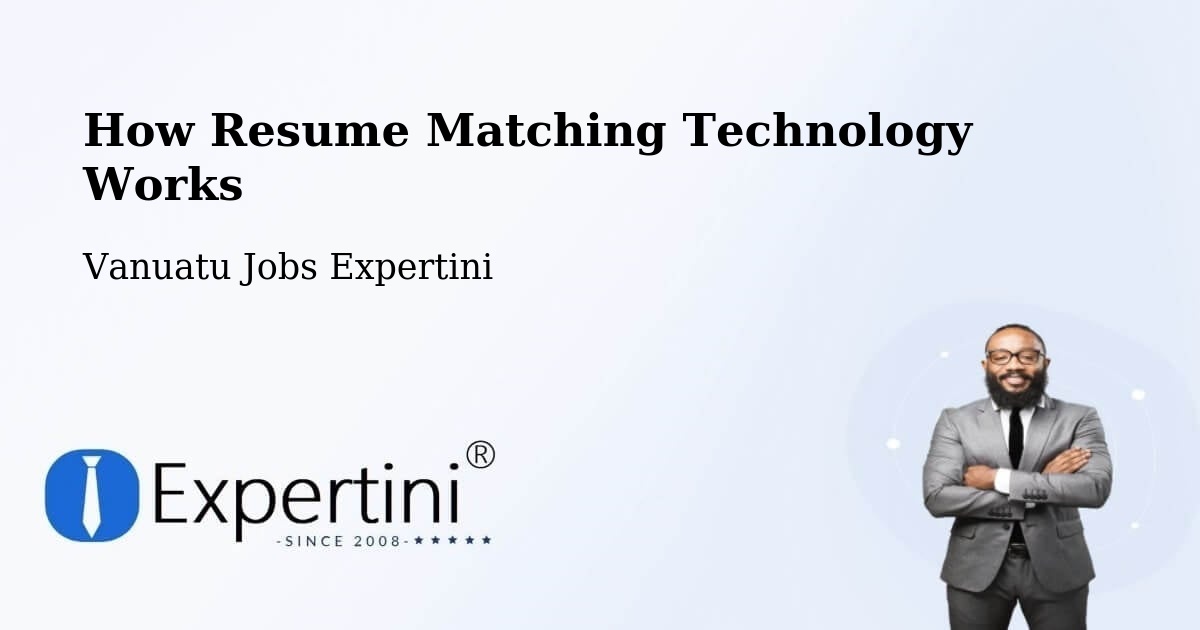 How Resume Matching Technology Works - Vanuatu Jobs Expertini