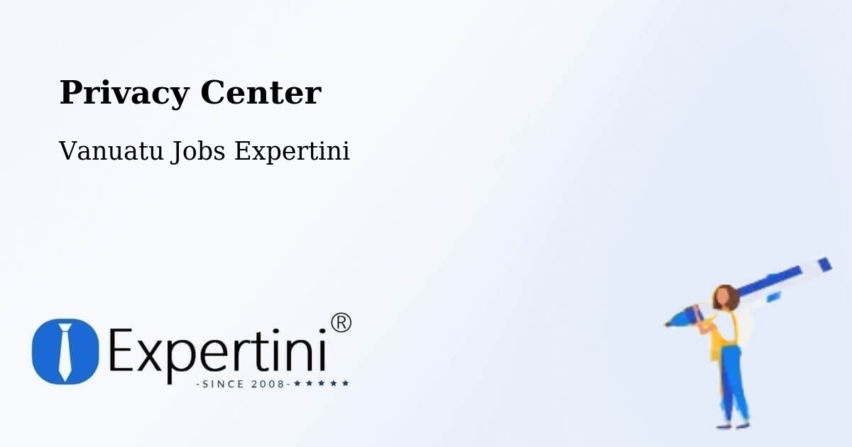 Privacy Center - Vanuatu Jobs Expertini