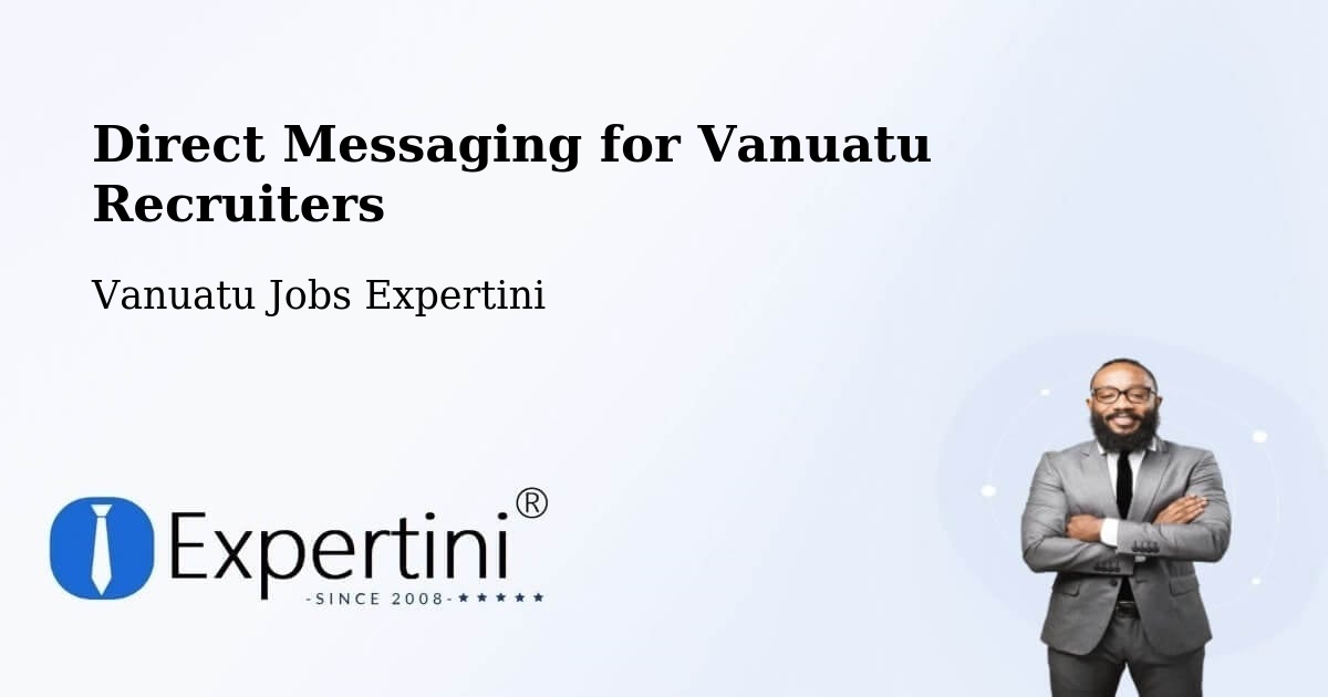 Direct Messaging for Vanuatu Recruiters - Vanuatu Jobs Expertini