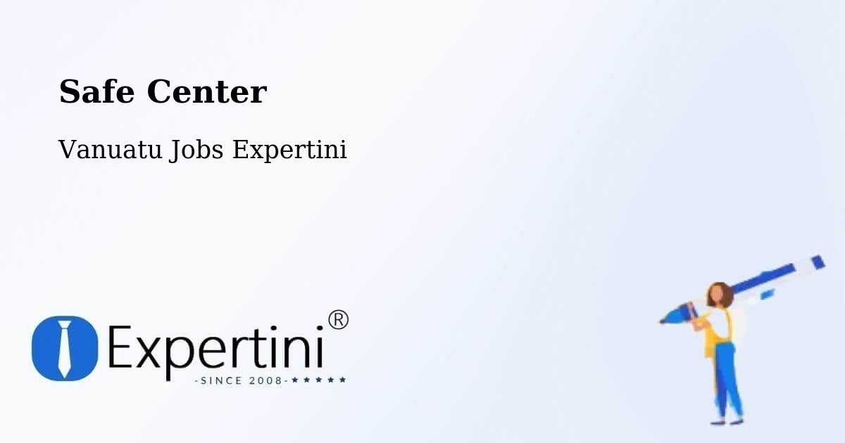 Safe Center - Vanuatu Jobs Expertini