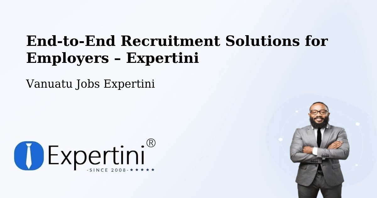 Recruitment Solutions for Employers – Vanuatu - Vanuatu Jobs Expertini