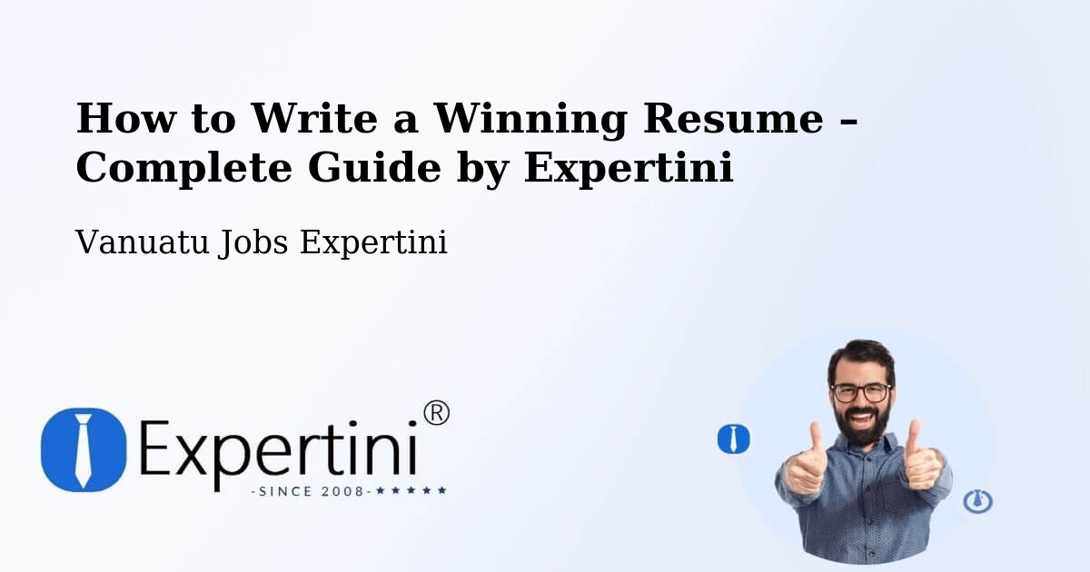 Resume Writing Guide for Job Seekers – Vanuatu - Vanuatu Jobs Expertini