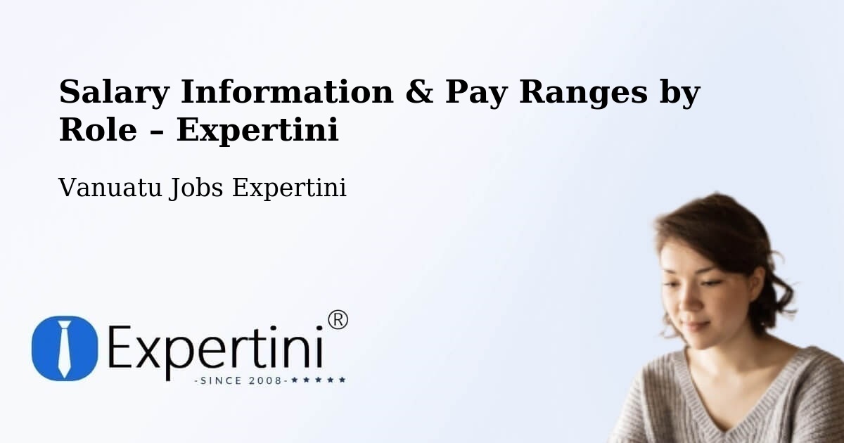 Salary Information & Pay Ranges – Vanuatu - Vanuatu Jobs Expertini