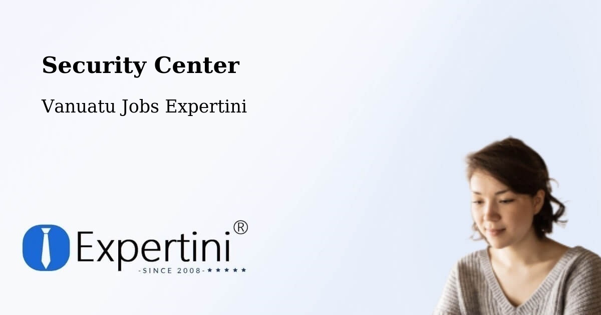 Security & Compliance – Vanuatu - Vanuatu Jobs Expertini