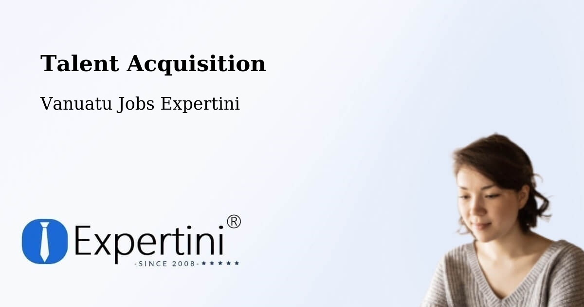 Post Jobs & Find Candidates in Vanuatu – Talent Acquisition Solutions - Vanuatu Jobs Expertini