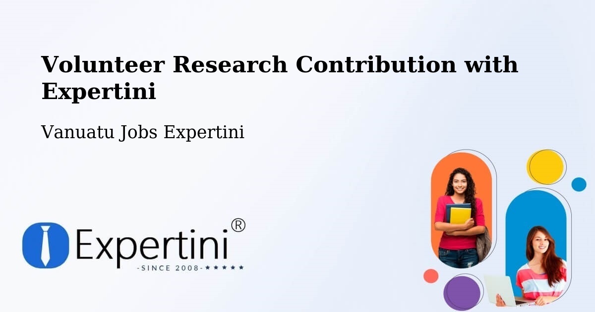 Volunteer Research Contribution Program – Vanuatu - Vanuatu Jobs Expertini